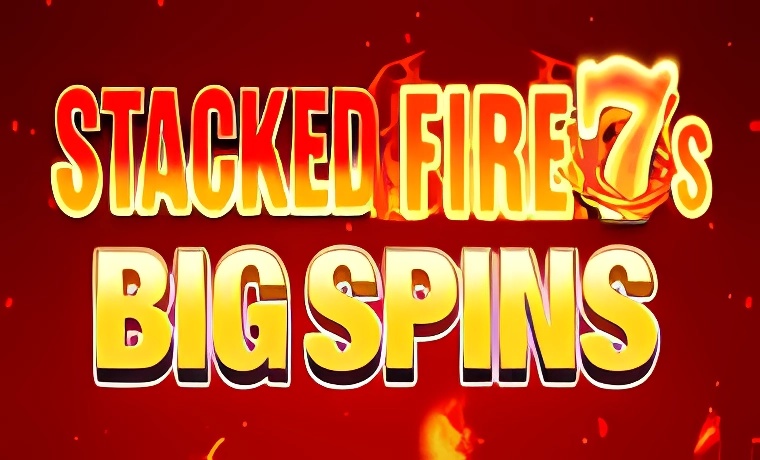 Stacked Fire 7s Big Spins Slot