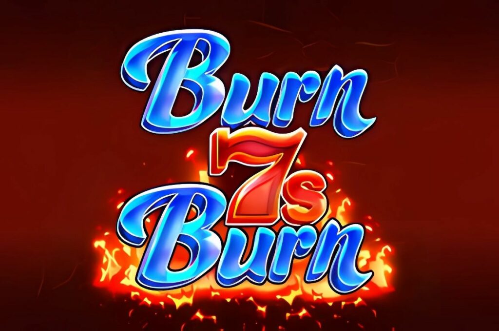 Burn 7s burn Slot