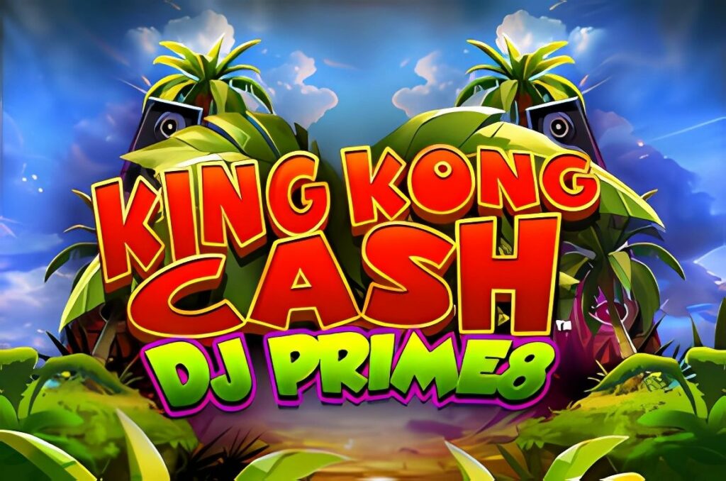 King Kong Cash DJ Prime8 Slot