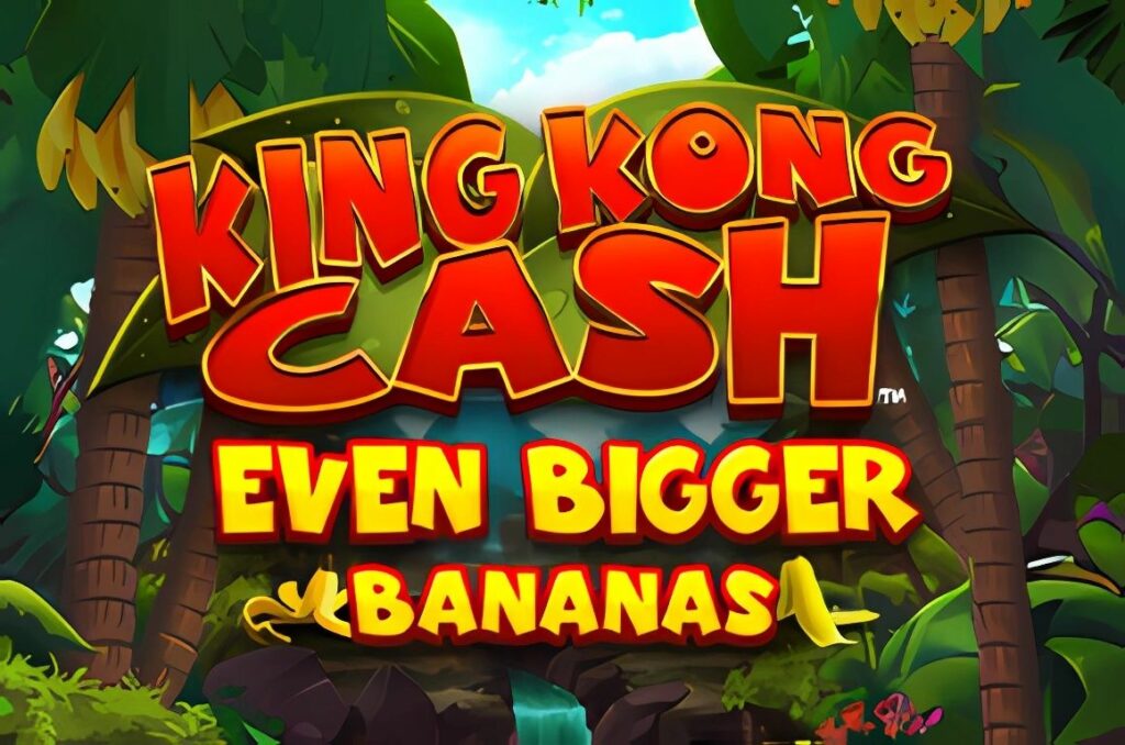 King Kong Cash Even Bigger Bananas Slot