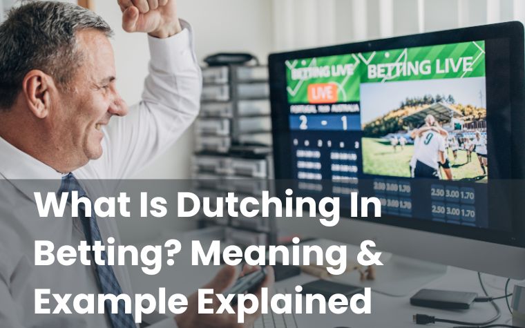 What Is Dutching In Betting? Meaning & Example Explained