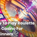 How To Play Roulette at a Casino For Beginners