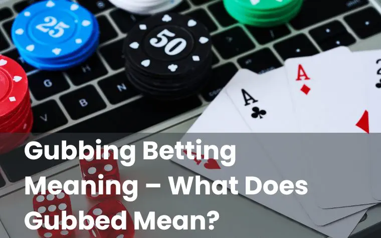 Gubbing Betting Meaning – What Does Gubbed Mean?