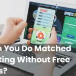 Can You Do Matched Betting Without Free Bets?