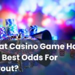 What Casino Game Has The Best Odds For Payout?