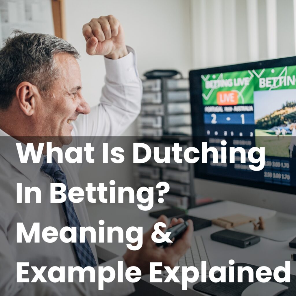 What Is Dutching In Betting? Meaning & Example Explained