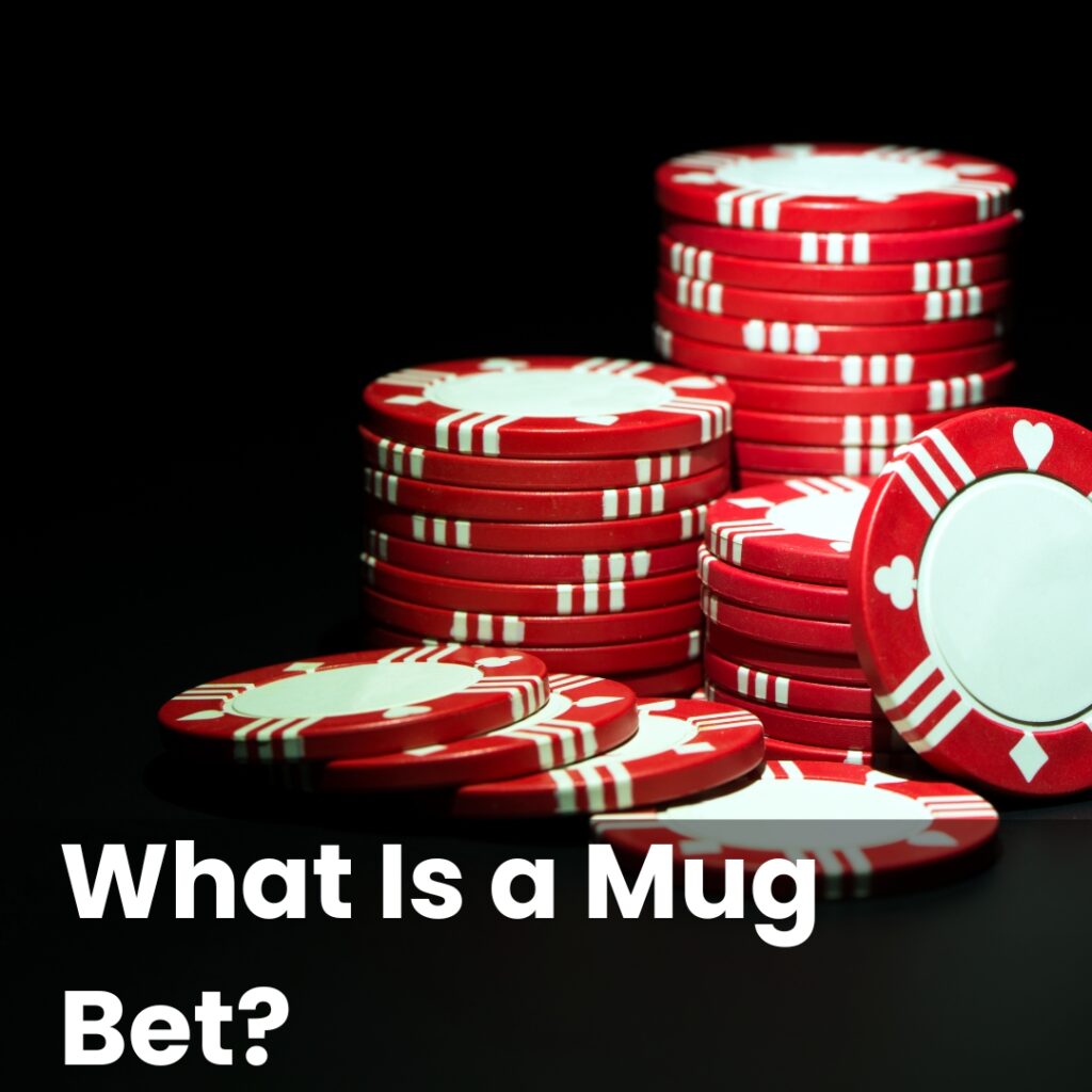 What Is a Mug Bet?