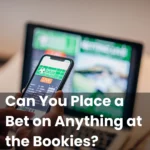 Can You Place a Bet on Anything at the Bookies?