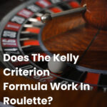 Does The Kelly Criterion Formula Work In Roulette?