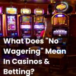 What Does "No Wagering" Mean In Casinos & Betting?