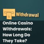 Online Casino Withdrawals: How Long Do They Take?